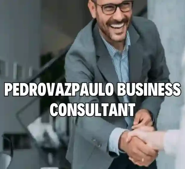 Pedrovazpaulo Business Consultant – Expert Strategies for Growth Pedrovazpaulo Business Consultant